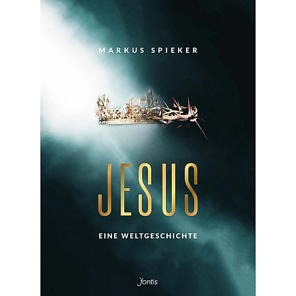 Jesus. Eine Weltgeschichte., Markus Spieker