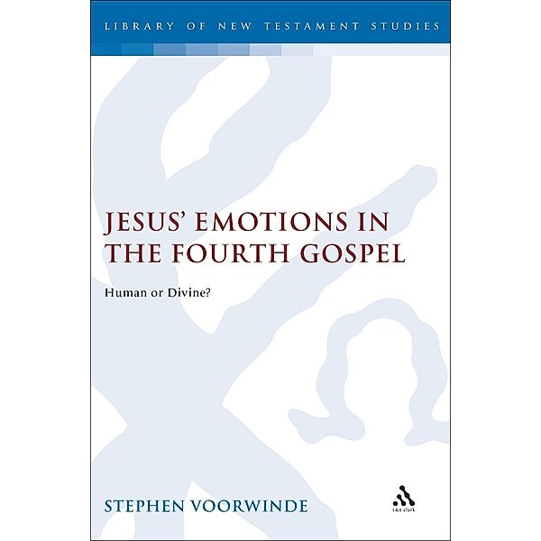 Jesus' Emotions in the Fourth Gospel, Stephen Voorwinde