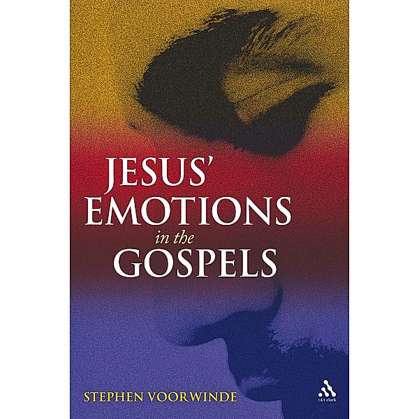 Jesus' Emotions in the Gospels, Stephen Voorwinde