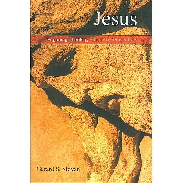 Jesus / Engaging Theology: Catholic Perspectives, Gerard S. Sloyan