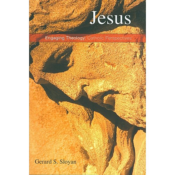 Jesus / Engaging Theology: Catholic Perspectives, Gerard S. Sloyan