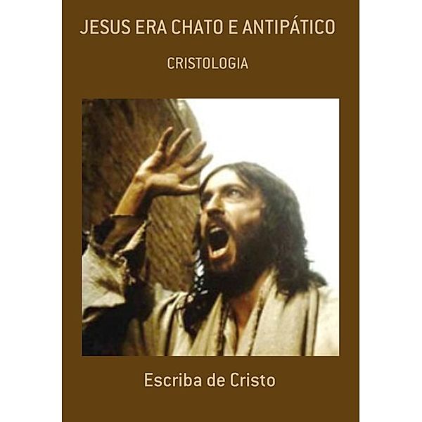 JESUS ERA CHATO E ANTIPÁTICO, Escriba de Cristo