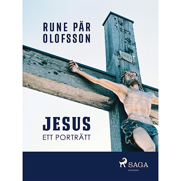 Jesus : ett porträtt, Rune Pär Olofsson