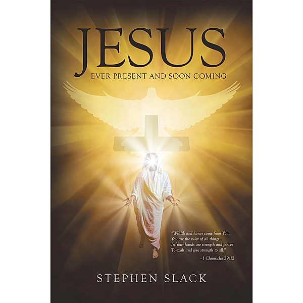 Jesus, Ever Present and Soon Coming, Stephen Slack