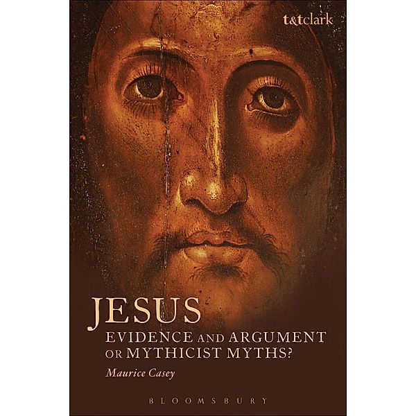 Jesus: Evidence and Argument or Mythicist Myths?, Maurice Casey