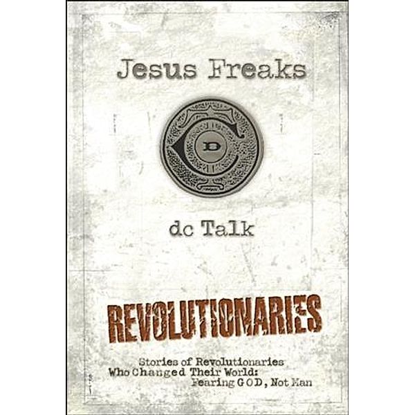 Jesus Freaks: Revolutionaries, Dc Talk