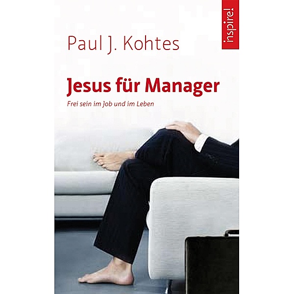 Jesus für Manager, Paul J. Kohtes