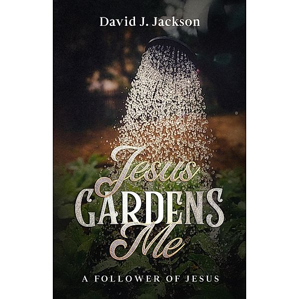 Jesus Gardens Me, David Jackson