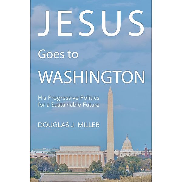 Jesus Goes to Washington, Douglas J. Miller