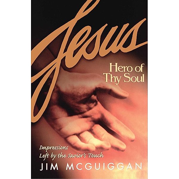 Jesus, Hero of Thy Soul, Jim McGuiggan