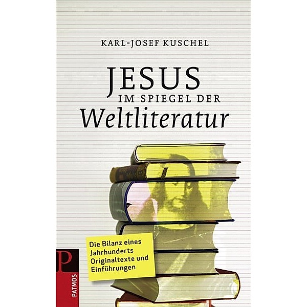 Jesus im Spiegel der Weltliteratur, Karl-Josef Kuschel