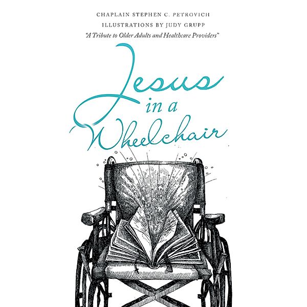 Jesus in a Wheelchair, Chaplain Stephen C. Petrovich