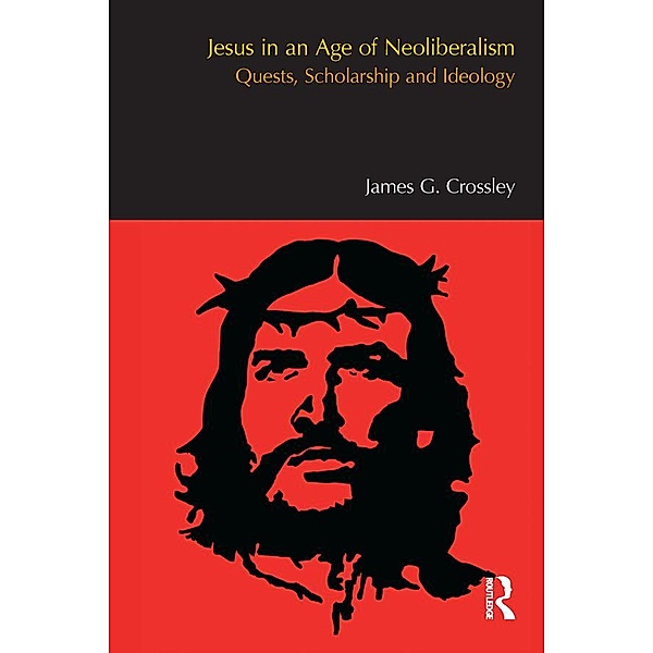 Jesus in an Age of Neoliberalism / BibleWorld, James G. Crossley