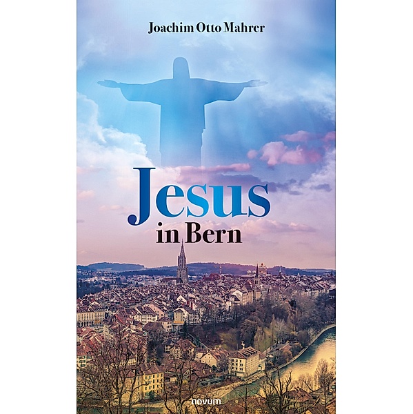 Jesus in Bern, Joachim Otto Mahrer