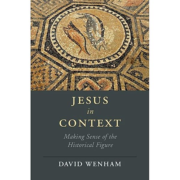 Jesus in Context / Cambridge Studies in Religion, Philosophy, and Society, David Wenham