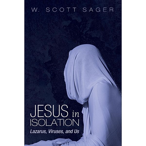 Jesus in Isolation, W. Scott Sager