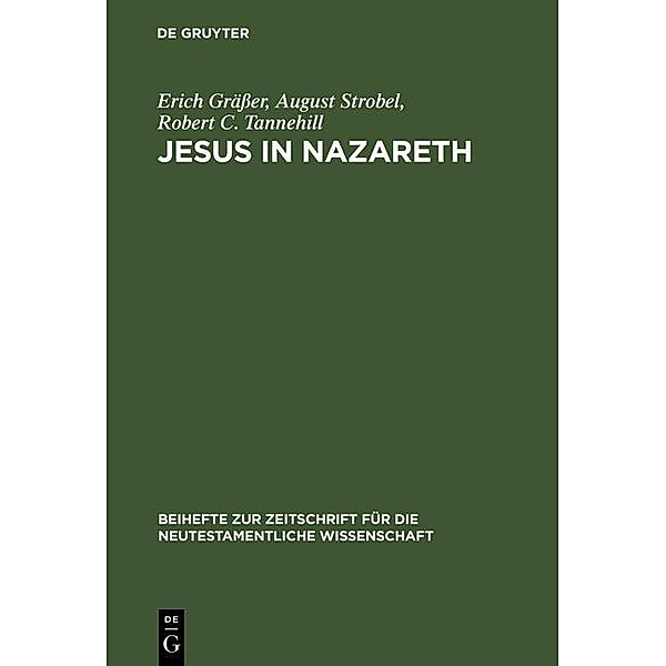 Jesus in Nazareth / Beihefte zur Zeitschift für die neutestamentliche Wissenschaft Bd.40, Erich Gräßer, August Strobel, Robert C. Tannehill