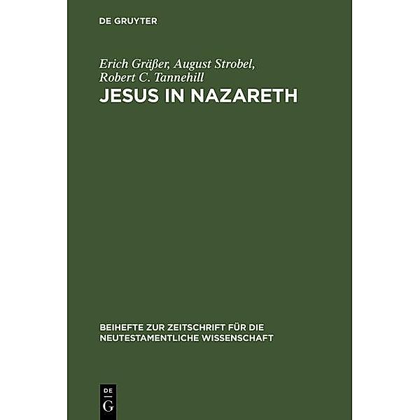 Jesus in Nazareth / Beihefte zur Zeitschrift für die neutestamentliche Wissenschaft Bd.40, Erich Gräßer, August Strobel, Robert C. Tannehill