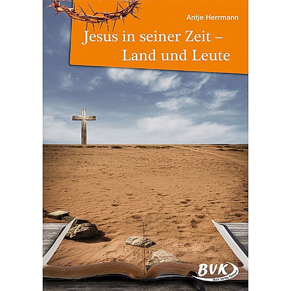 Jesus in seiner Zeit - Land und Leute, Antje Herrmann