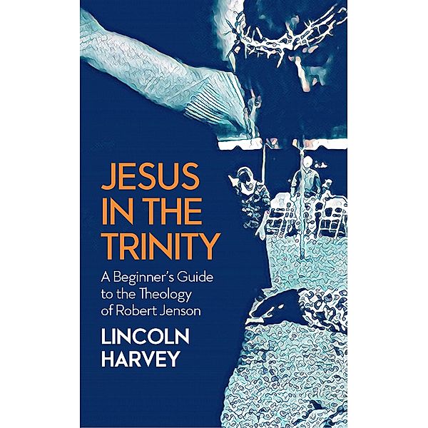 Jesus in the Trinity, Lincoln Harvey