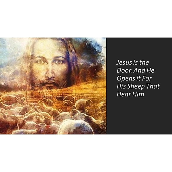 Jesus is the Door. And He Opens it For His Sheep That Hear Him, Fernando Davalos