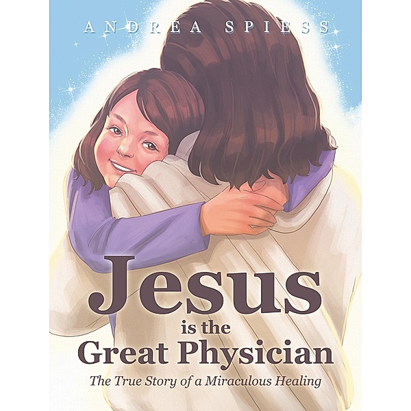 Jesus is the Great Physician, Andrea Spiess