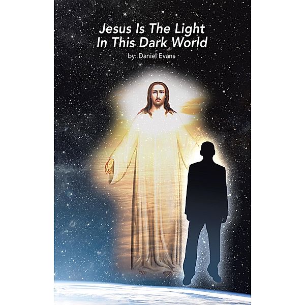 Jesus Is the Light in This Dark World, Daniel Evans