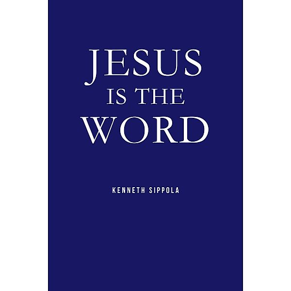 Jesus IS The Word, Kenneth Sippola