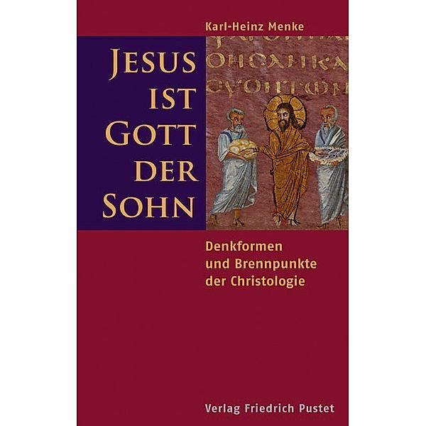 Jesus ist Gott der Sohn, Karl-Heinz Menke