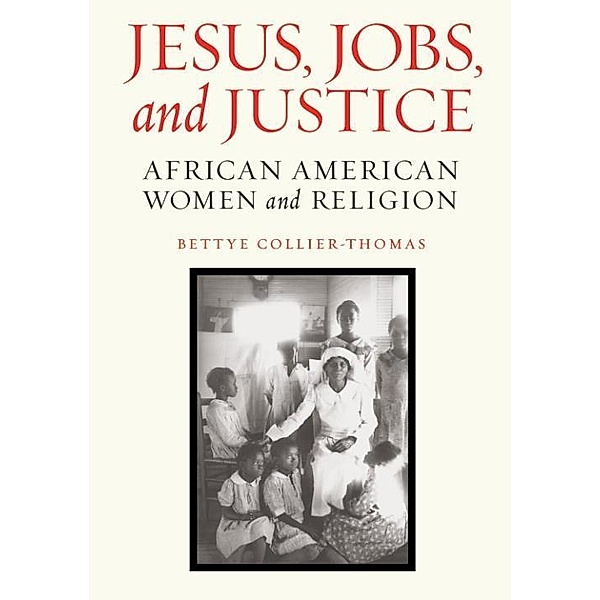 Jesus, Jobs, and Justice, Bettye Collier-Thomas