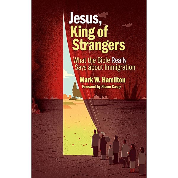 Jesus, King of Strangers, Mark W. Hamilton