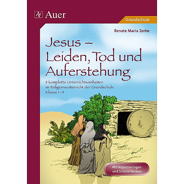 Jesus - Leiden, Tod und Auferstehung, Renate Maria Zerbe