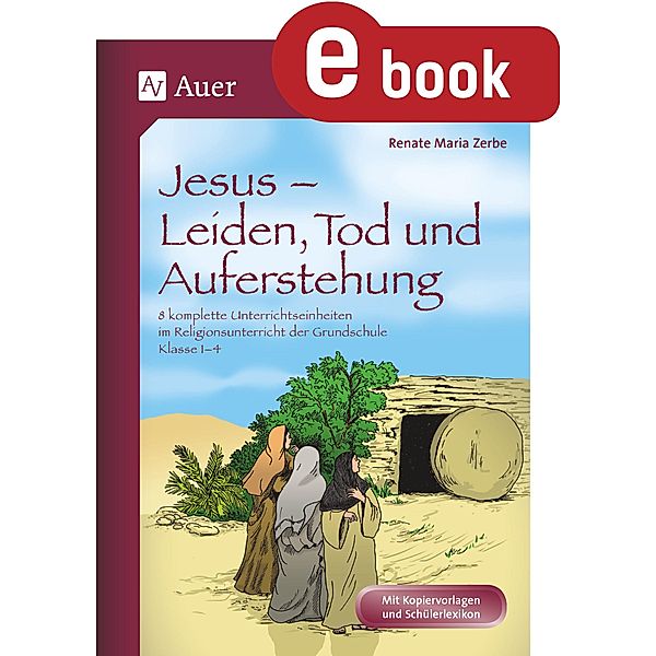 Jesus - Leiden, Tod und Auferstehung, Renate Maria Zerbe