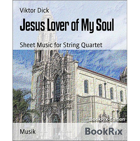 Jesus Lover of My Soul, Viktor Dick