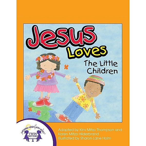 Jesus Loves The Little Children, Karen Mitzo Hilderbrand, Kim Mitzo Thompson