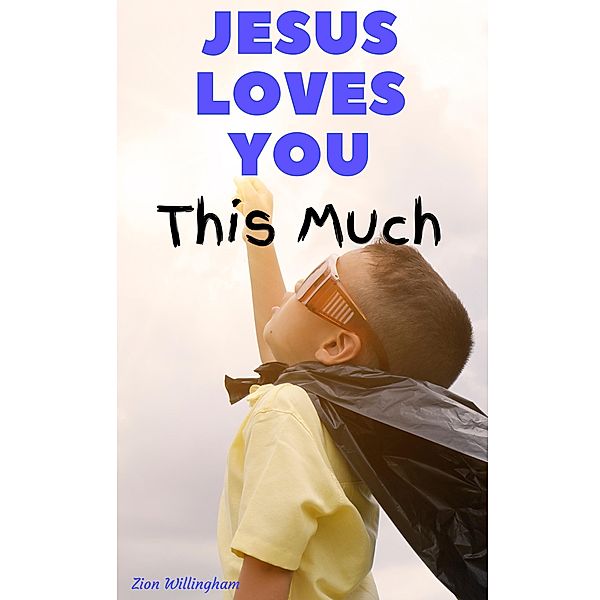 Jesus Loves You This Much, Zion Willingham