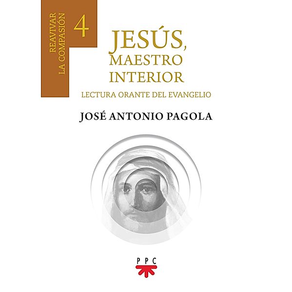 Jesús, maestro interior 4 / Fuera de Colección, José Antonio Pagola Elorza