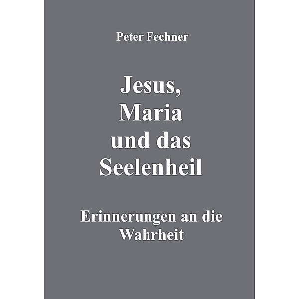 Jesus, Maria und das Seelenheil, Peter Fechner
