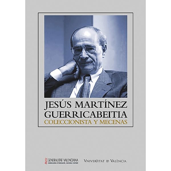 Jesús Martínez Guerricabeitia: coleccionista y mecenas / Paranimf Bd.9, Aavv