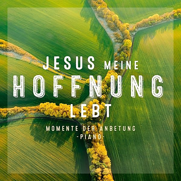 Jesus Meine Hoffnung Lebt, Kathrin D.Weber