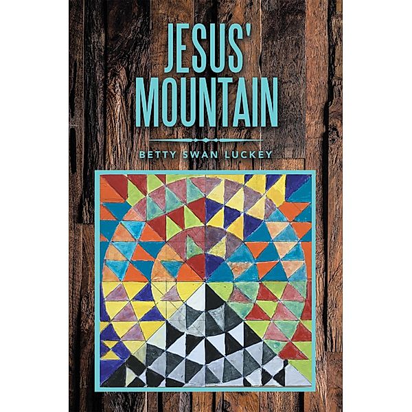 Jesus' Mountain, Betty Swan Luckey