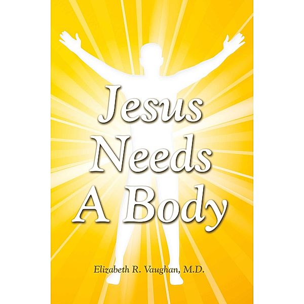 Jesus Needs a Body, Elizabeth R. Vaughan