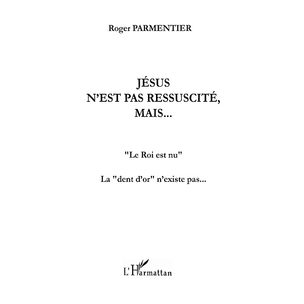 Jesus n'est pas ressuscite, mais... / Hors-collection, Roger Parmentier