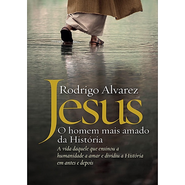 Jesus, o homem mais amado da História, Rodrigo Alvarez