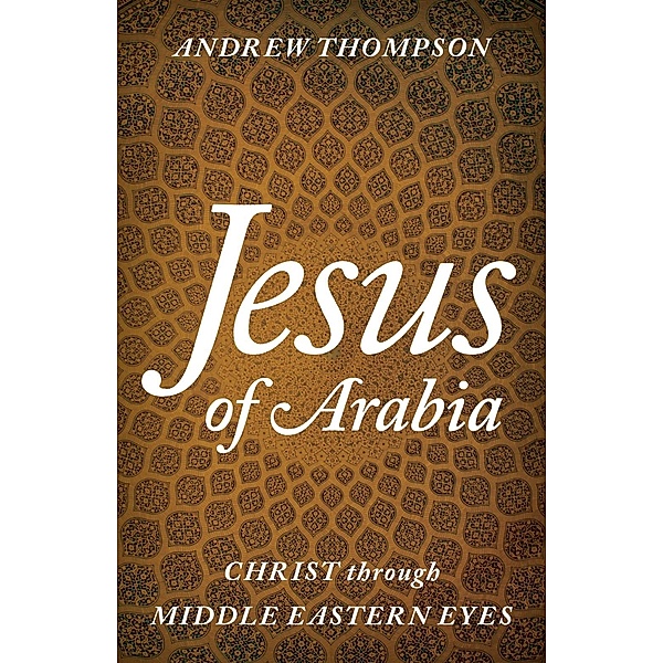 Jesus of Arabia, Andrew Thompson