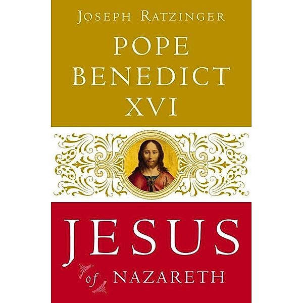 Jesus of Nazareth / Jesus of Nazareth Bd.1, Pope Benedict Xvi, Joseph Ratzinger