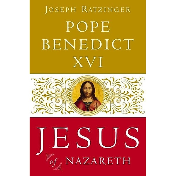 Jesus of Nazareth / Jesus of Nazareth Bd.1, Pope Benedict Xvi, Joseph Ratzinger