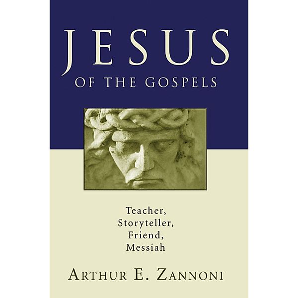 Jesus of the Gospels, Arthur E. Zannoni