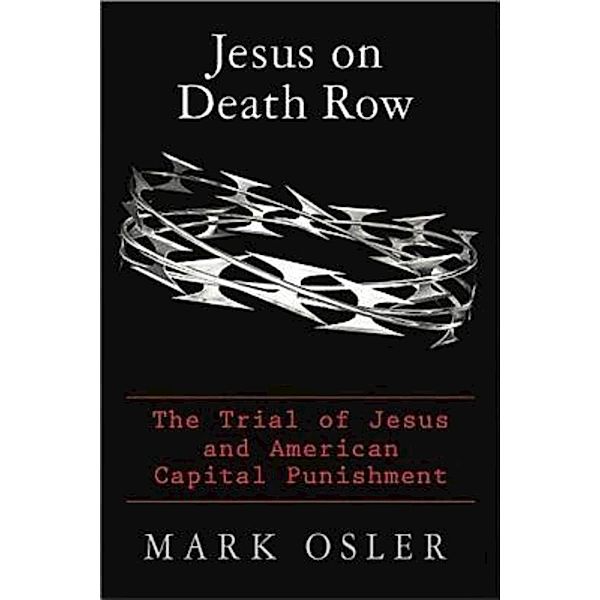 Jesus on Death Row, Mark Osler