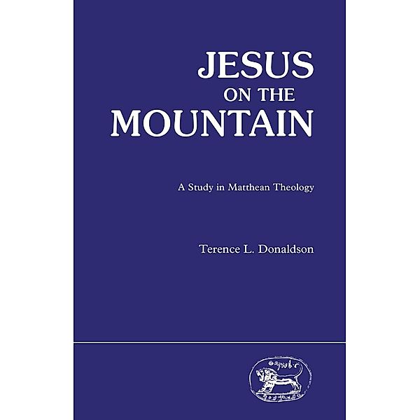 Jesus on the Mountain: A Study in Matthew, Terence Donaldson